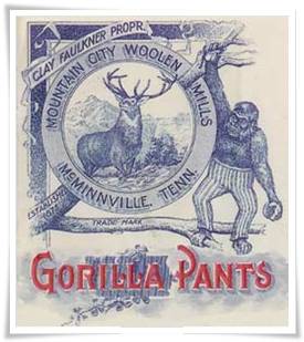 Gorilla pants were manufactured from 1873-1906 at the Mountain City Woolen Mill in McMinnville, Tenn.